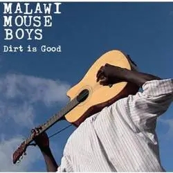 Album artwork for Dirt Is Good by Malawi Mouse Boys