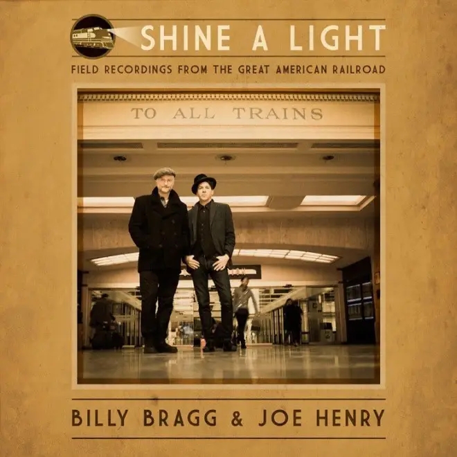 Album artwork for Shine A Light - Field Recordings from the Great American Railroad by Billy Bragg and Joe Henry