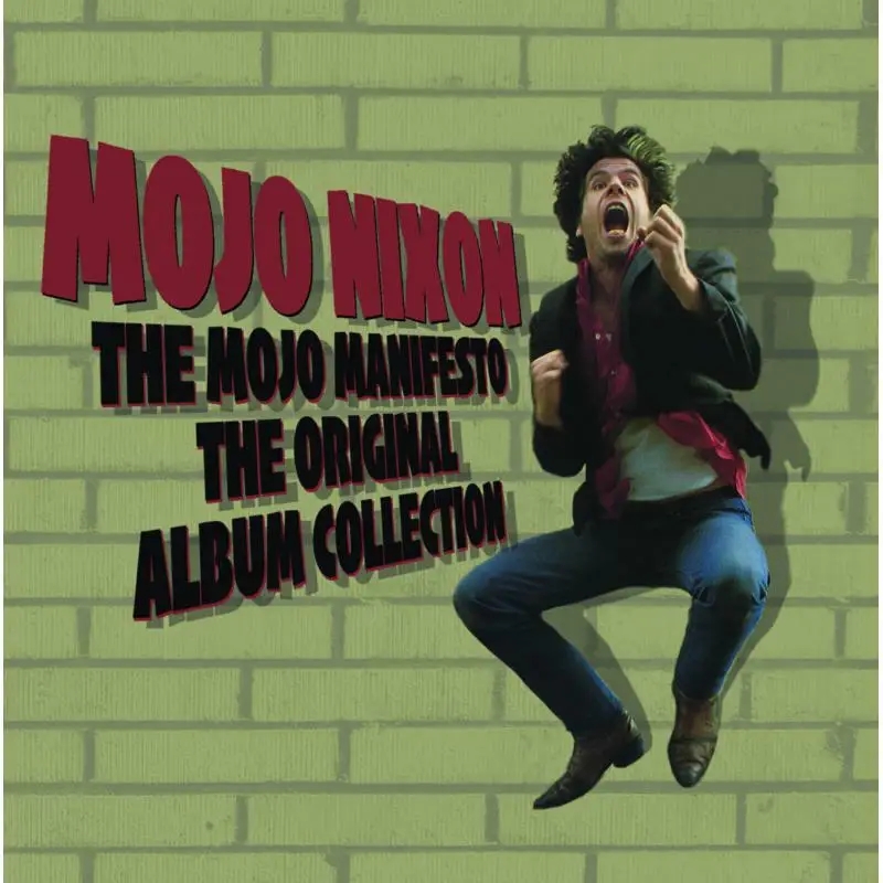 Album artwork for The Mojo Manifesto: The Complete Original Album Collection by Mojo Nixon