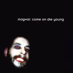 Album artwork for Come on Die Young by Mogwai