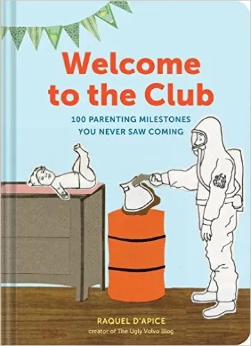 Album artwork for Welcome to the Club: 100 Parenting Milestones You Never Saw Coming by Raquel D'Apice 