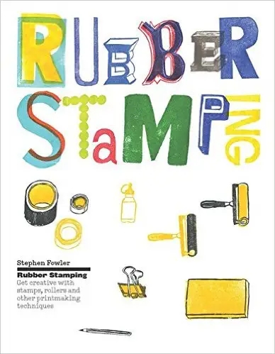 Album artwork for Rubber Stamping: Get Creative with Stamps, Rollers and Other Printmaking Techniques by Stephen Fowler