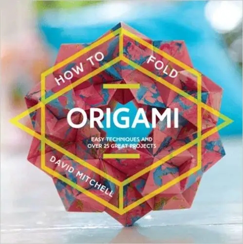 Album artwork for How to Fold Origami: Easy Techniques and Over 25 Great Projects by David Mitchell