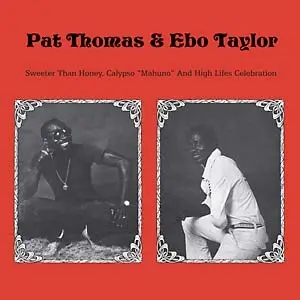 Album artwork for Sweeter Than Honey, Calypso "Mahuno" And High Lifes Celebration by Pat Thomas and Ebo Taylor