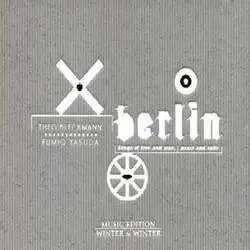 Album artwork for Berlin - Songs Of Love and War. Peace and Exile by Theo Bleckmann / Yasuda, Fumio