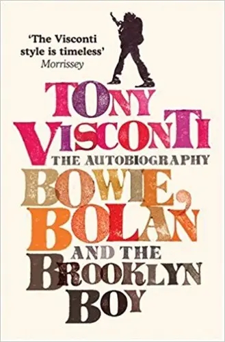 Album artwork for Tony Visconti: The Autobiography: Bowie, Bolan and the Brooklyn Boy by Tony Visconti