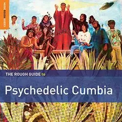 Album artwork for Rough Guide to Psychedelic Cumbia by Various