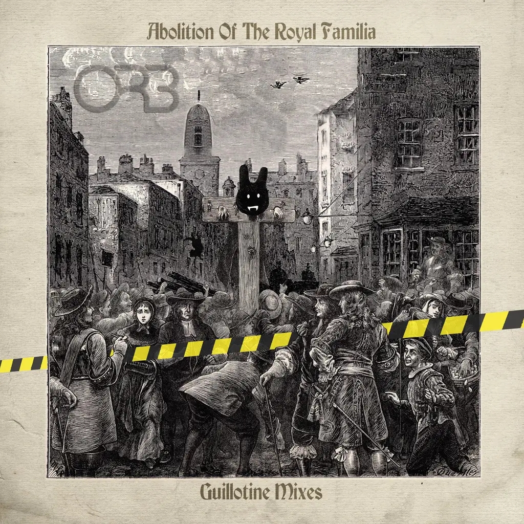 Album artwork for Album artwork for Abolition Of The Royal Familia - Guillotine Mixes by The Orb by Abolition Of The Royal Familia - Guillotine Mixes - The Orb