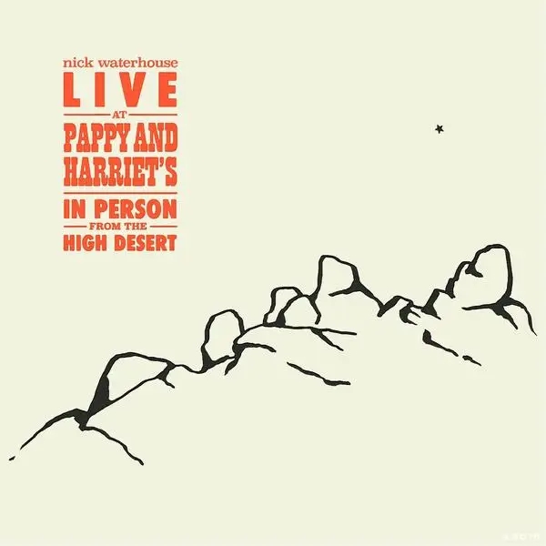 Album artwork for Album artwork for Live At Pappy and Harriet's: In Person From The High Desert by Nick Waterhouse by Live At Pappy and Harriet's: In Person From The High Desert - Nick Waterhouse