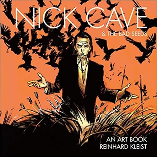 Album artwork for Nick Cave and The Bad Seeds: An Art Book by Reinhard Kleist