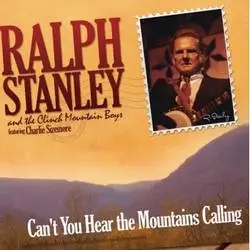 Album artwork for Can't You Hear The Mountains Calling by Ralph Stanley