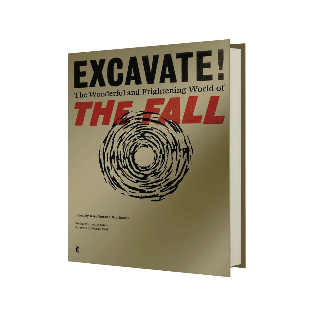 Album artwork for Album artwork for Excavate!: The Wonderful and Frightening World of The Fall by Bob Stanley and Tessa Norton by Excavate!: The Wonderful and Frightening World of The Fall - Bob Stanley and Tessa Norton