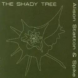 Album artwork for The Shady Tree by Alison Statton and Spike