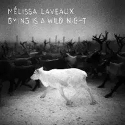 Album artwork for Dying Is A Wild Night by Melissa Laveaux