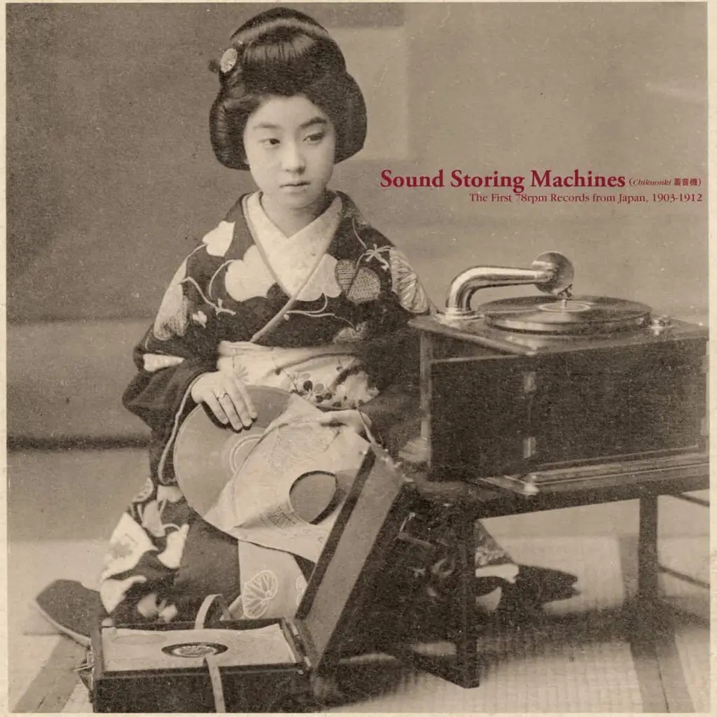 Album artwork for Sound Storing Machines: The First 78rpm Records from Japan, 1903-1912 by Various