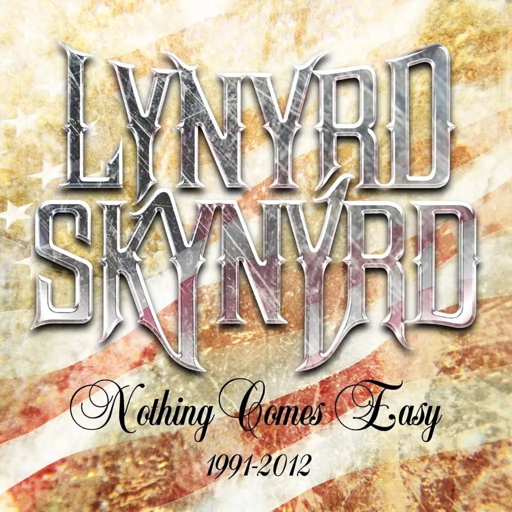 Album artwork for Nothing Comes Easy 1991-2012 by Lynyrd Skynyrd