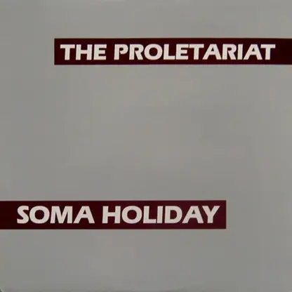 Album artwork for Soma Holiday by The Proletariat