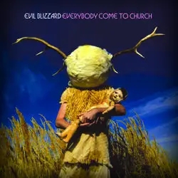 Album artwork for Everybody Come To Church by Evil Blizzard