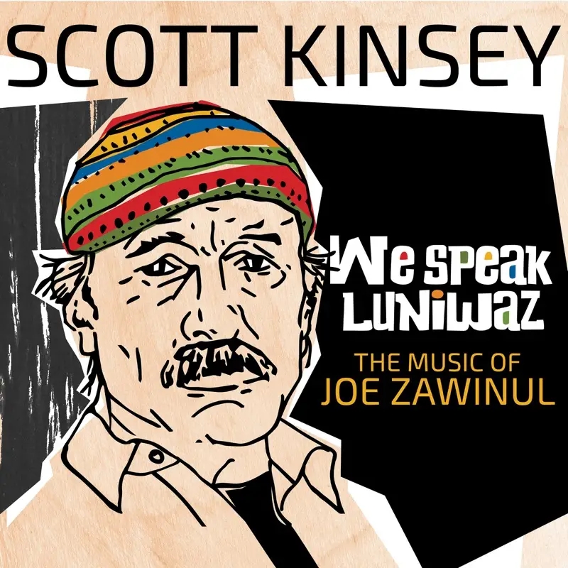 Album artwork for We Speak Luniwaz: The Music Of Joe Zawinul by Scott Kinsey