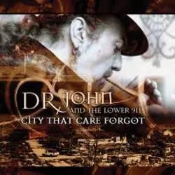 Album artwork for City that Care Forgot by Dr John and The Lower 911