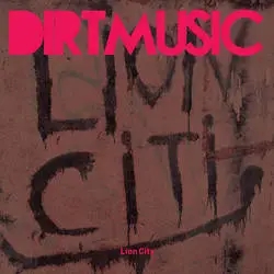 Album artwork for Lion City by Dirtmusic