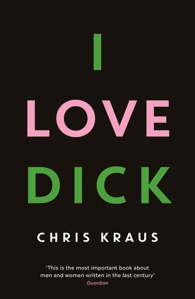 Album artwork for I Love Dick by Chris Kraus