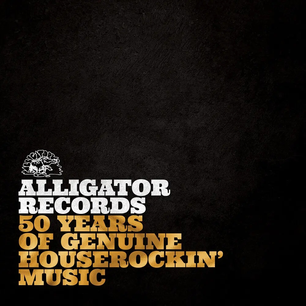 Album artwork for Alligator Records - 50 Years Of Genuine Houserockin' Music by Various Artists