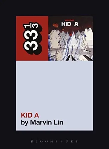 Album artwork for Kid A 33 1/3 by Marvin Lin