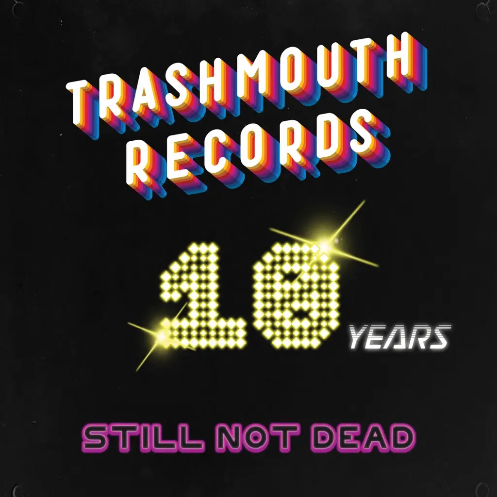 Album artwork for Trashmouth Records - 10 years Not Dead by Various