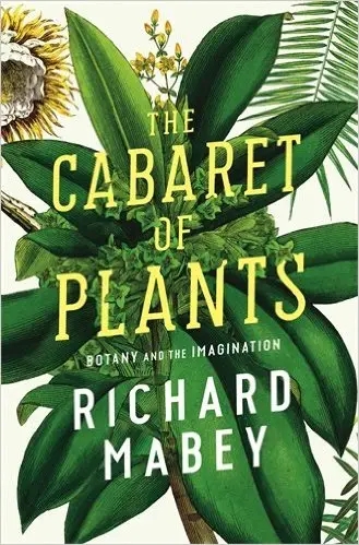 Album artwork for The Cabaret of Plants: Botany and the Imagination by Richard Mabey