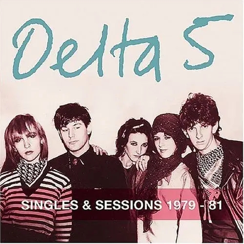 Album artwork for Singles & Sessions 1979-81 by Delta 5