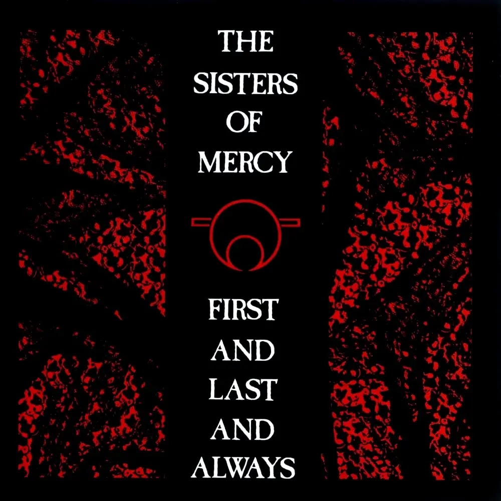 Album artwork for First and Last and Always by The Sisters of Mercy