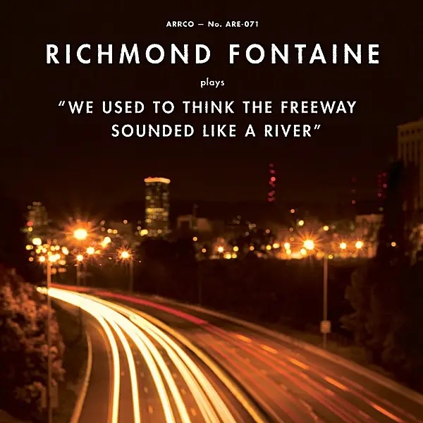 Album artwork for We Used To Think The Freeway Sounded Like A River (Record Store Day 2021) by Richmond Fontaine