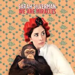 Album artwork for We Are Miracles by Sarah Silverman