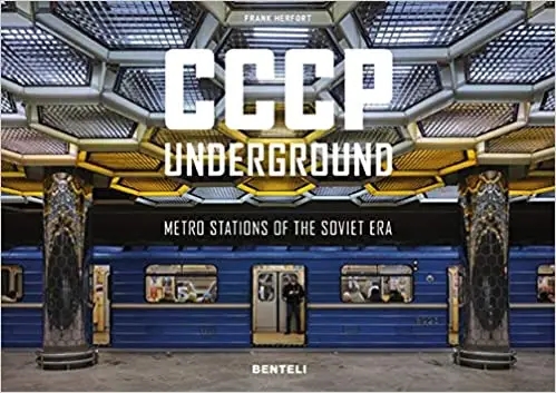 Album artwork for CCCP Underground: Metro Stations of the Soviet Era by Frank Herfort