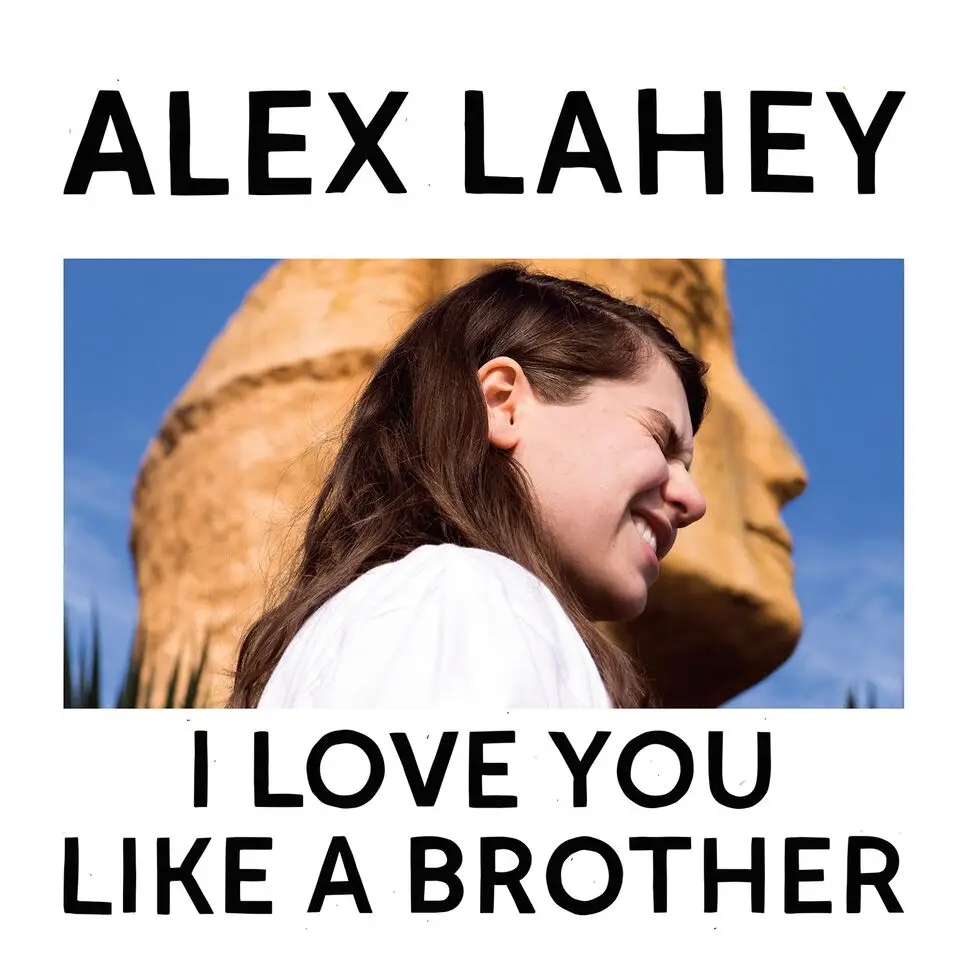 Album artwork for I Love You Like A Brother by Alex Lahey