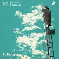 Album artwork for Shapes Rectangles - Compiled by Robert Luis by Various