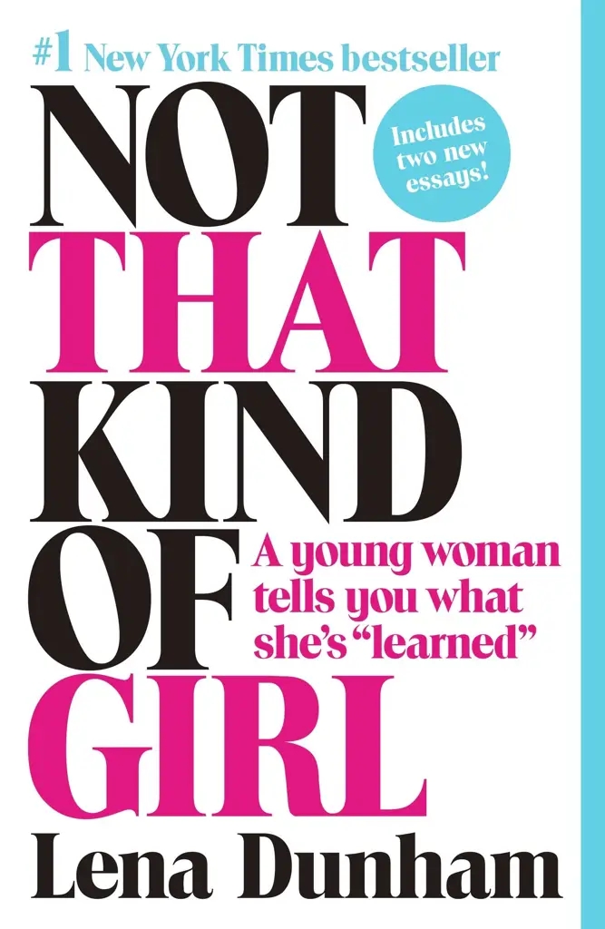 Album artwork for Not That Kind of Girl: A Young Woman Tells You What She's "Learned" by Lena Dunham