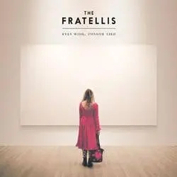 Album artwork for Eyes Wide, Tongue Tied by The Fratellis