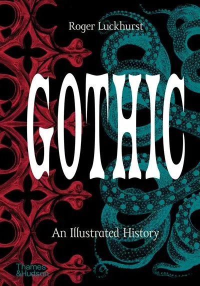 Album artwork for Gothic: An Illustrated History by Roger Luckhurst