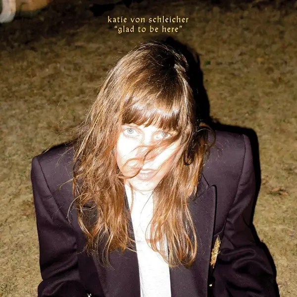 Album artwork for Glad To Be Here by Katie Von Schleicher