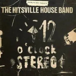 Album artwork for Presents The Hitsville House Band 12 O'Clock Stereo by Wreckless Eric