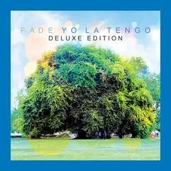 Album artwork for Fade - Deluxe Edition by Yo La Tengo