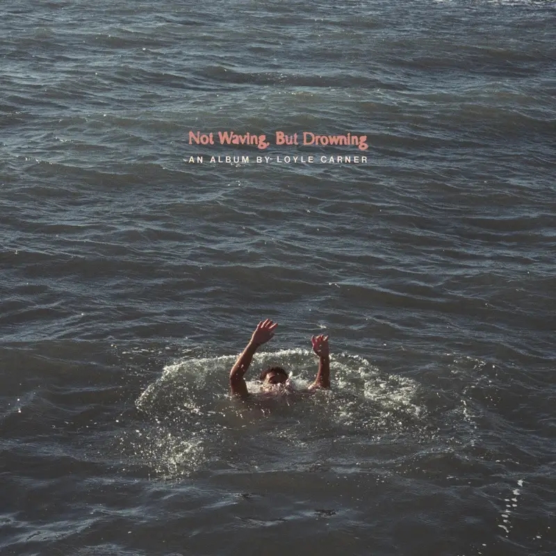 Album artwork for Not Waving, But Drowning by Loyle Carner