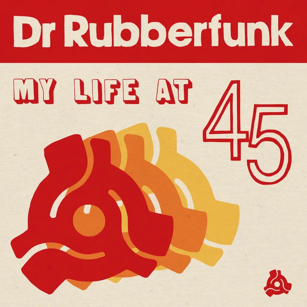 Album artwork for My Life At 45 by Dr Rubberfunk