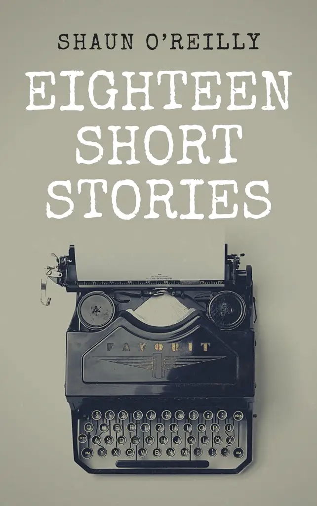 Album artwork for Album artwork for Eighteen Short Stories by Shaun O'Reilly by Eighteen Short Stories - Shaun O'Reilly