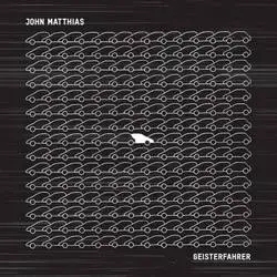 Album artwork for Geisterfahrer by ​John Matthias