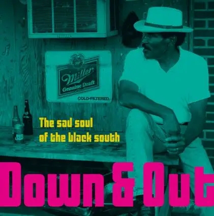 Album artwork for Album artwork for Down and Out - The Sad Soul Of The Black South by Various by Down and Out - The Sad Soul Of The Black South - Various