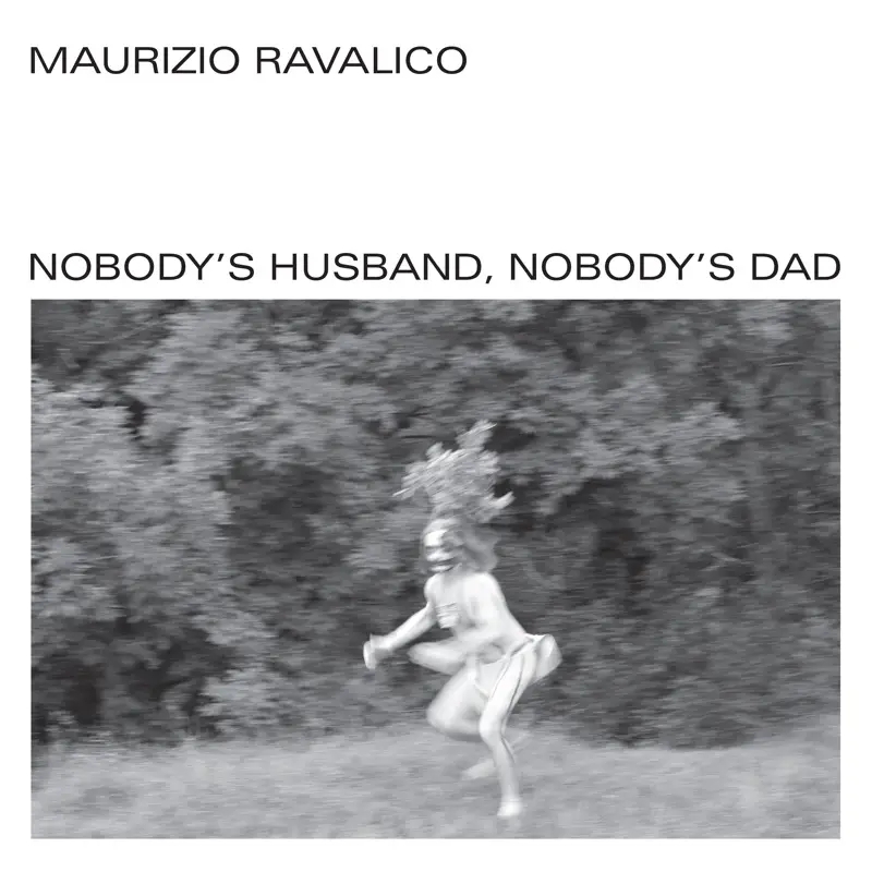 Album artwork for Nobody's Husband, Nobody's Dad by Maurizio Ravalico