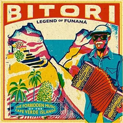 Album artwork for Legend of Funana (The Forbidden Music of Cape Verde Islands) by Bitori